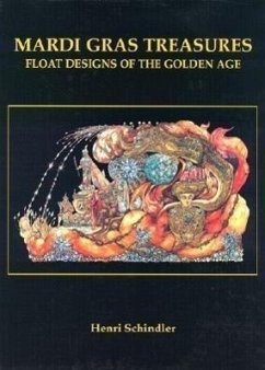 Mardi Gras Treasures: Float Designs of the Golden Age - Schindler, Henri