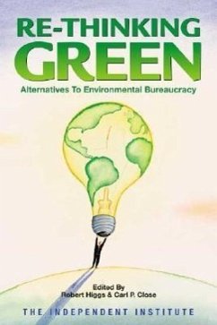 Re-Thinking Green: Alternatives to Environmental Bureaucracy