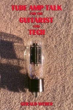 Tube Amp Talk for the Guitarist and Tech - Weber, Gerald