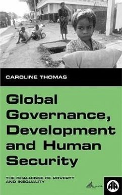 Global Governance, Development and Human Security: The Challenge of Poverty and Inequality - Thomas, Caroline