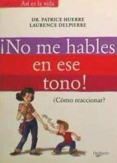 Cover ¡No me hables en ese tono! : ¿cómo reaccionar?