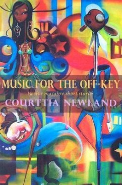 Music for the Off-Key: Twelve Macabre Short Stories - Newland, Courttia