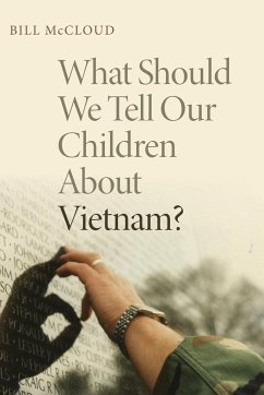 What Should We Tell Our Children About Vietnam? - McCloud, Bill