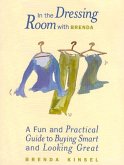 In the Dressing Room with Brenda: A Fun and Practical Guide to Buying Smart and Looking Great