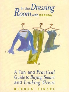 In the Dressing Room with Brenda: A Fun and Practical Guide to Buying Smart and Looking Great - Kinsel, Brenda