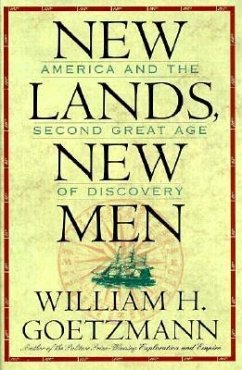 New Lands, New Men: America and the Second Great Age of Discovery - Goetzmann, William