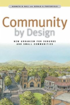 Community by Design: New Urbanism for Suburbs and Small Communities - Hall, Kenneth B; Porterfield, Gerald A