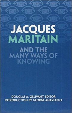Jacques Maritain and the Many Ways of Knowing - Ollivant, Douglas A.