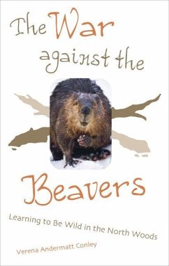 The War Against the Beavers - Conley, Verena Andermatt