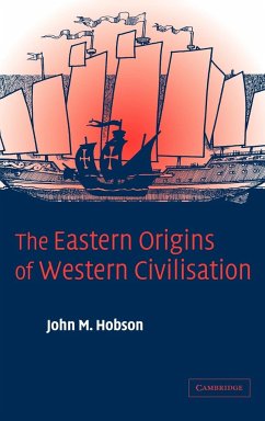 The Eastern Origins of Western Civilisation - Hobson, John M.; John M., Hobson