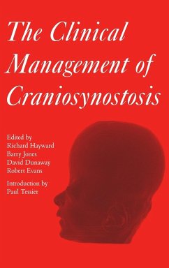 The Clinical Management of Craniosynostosis - Hayward, Richard / Jones, Barry / Dunaway, David / Evans, Robert (eds.)