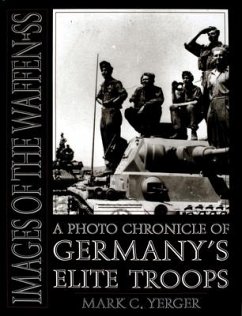 Images of the Waffen-SS: A Photo Chronicle of Germany's Elite Troops - Yerger, Mark C.