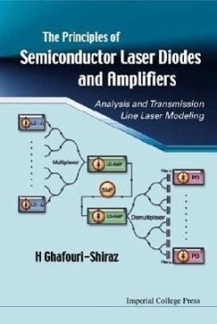 Principles of Semiconductor Laser Diodes and Amplifiers: Analysis and Transmission Line Laser Modeling - Ghafouri-Shiraz, Hooshang