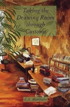 Taking the Drawing Room Through Customs: Selected Short Stories, 1970-2000 - Markham, E. A.