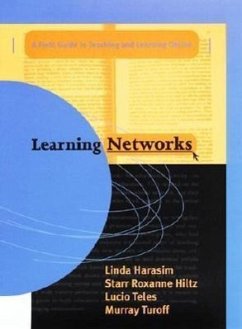 Learning Networks: A Field Guide to Teaching and Learning Online - Harasim, Linda M.; Hiltz, Starr Roxanne; Teles, Lucio