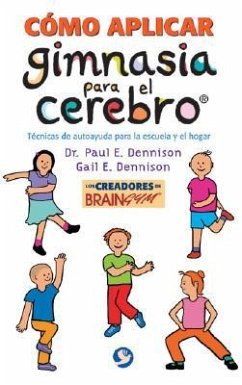 Cómo Aplicar Gimnasia Para El Cerebro - Dennison; Dennison, Gail E