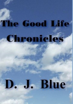 The Good Life Chronicles - Blue, D. J.