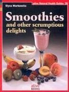 Smoothie and Other Scrumptious Delights - Markowicz, Elysa