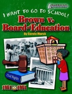 Brown V. Board of Education: I Want to Go to School! - Marsh, Carole