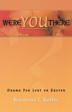 Were You There: Drama For Lent Or Easter - Keffer, Raymond I.
