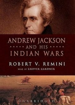 Andrew Jackson and His Indian Wars - Remini, Robert V.