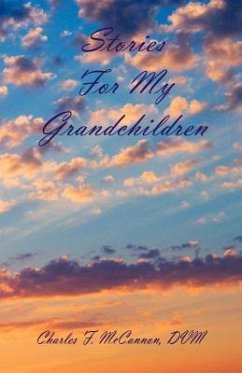 Stories For My Grandchildren - McCannon, Charles F.