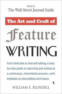 The Art and Craft of Feature Writing - Blundell, William E.