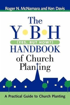 The Y-B-H Handbook of Church Planting (Yes, But How?) - McNamara, Roger N.; Davis, Ken