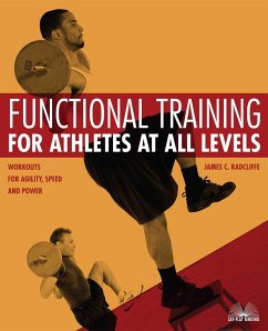 Functional Training for Athletes at All Levels: Workouts for Agility, Speed and Power - Radcliffe, James C.