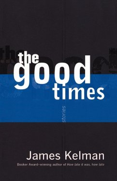 The Good Times - Kelman, James