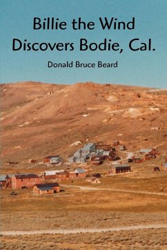 Billie the Wind Discovers Bodie, Cal. - Beard, Donald Bruce