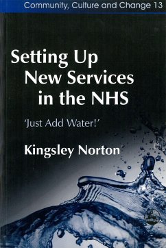 Setting Up New Services in the Nhs: 'Just Add Water!' - Norton, Kingsley