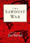 The Sawdust War: Poems