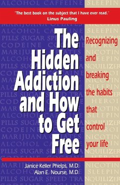 Hidden Addiction and How to Get Free - Phelps, M. D. Janice Keller; Nourse, Alan E.