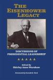 The Eisenhower Legacy: Discussions of Presidential Leadership