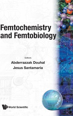 FEMTOCHEMISTRY & FEMTOBIOLOGY - Abderrazzak Douhal & Jesus Santamaria