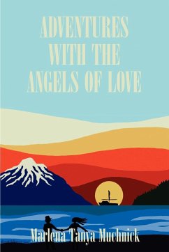 Adventures with the Angels of Love - Muchnick, Marlena T.