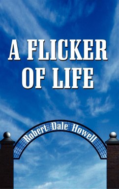 A Flicker of Life - Howell, Robert Dale