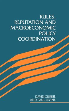 Rules, Reputation and Macroeconomic Policy Coordination - Currie, David A.; Currie, David; Levine, Paul