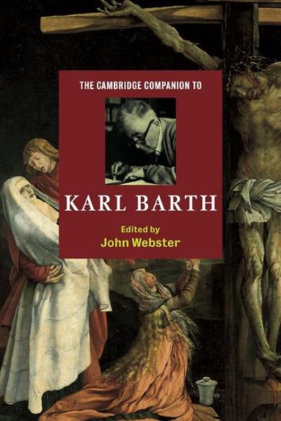 The Cambridge Companion to Karl Barth The Cambridge Companion to Karl Barth