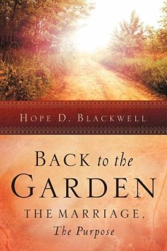 Back to the Garden, The Marriage, The Purpose - Blackwell, Hope D.