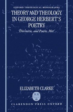 Theory and Theology in George Herbert's Poetry - Clarke, Elizabeth