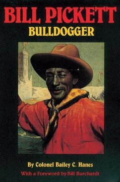 Bill Pickett: Bulldogger - Hanes, Bailey C.