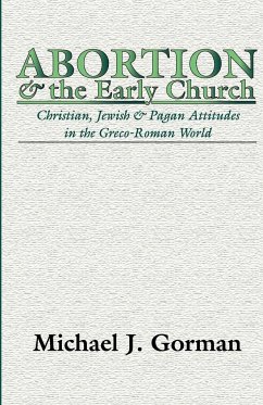 Abortion and the Early Church - Gorman, Michael J.