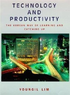 Technology and Productivity: The Korean Way of Learning and Catching Up - Lim, Youngil