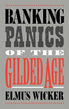 Banking Panics of the Gilded Age - Wicker, Elmus