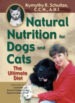 Natural Nutrition for Dogs and Cats: The Ultimate Diet - Schultze, Kymythy R.; Schulze, Kymythy