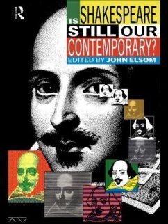 Is Shakespeare Still Our Contemporary? - Elsom, John