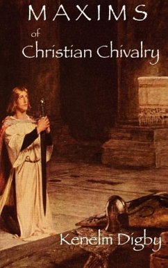 Maxims of Christian Chivalry - Digby, Kenelm Henry