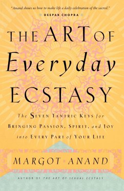 The Art of Everyday Ecstasy - Anand, Margot